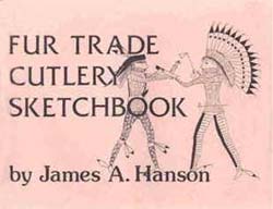 Fur Trade Cutlery Sketchbook by James A. Hanson